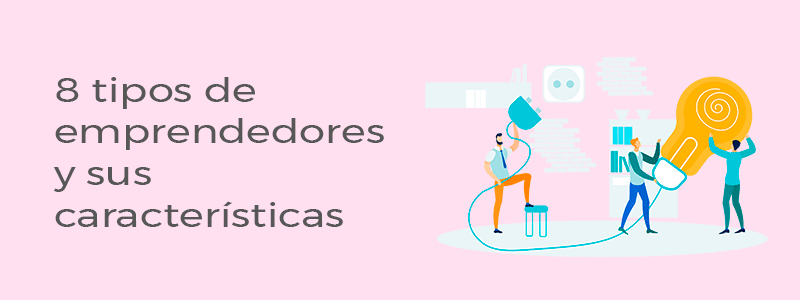 8 tipos de emprendedores y sus características