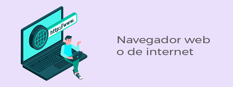 Los navegadores web o de internet. ¿Qué son, qué hacen y cómo hemos llegado hasta aquí?