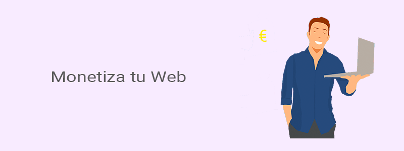 3 formas sencillas de monetizar tu sitio web