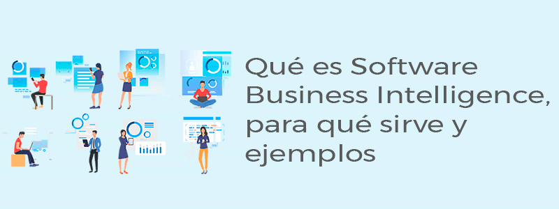 Qué es Business Intelligence, para qué sirve y ejemplos