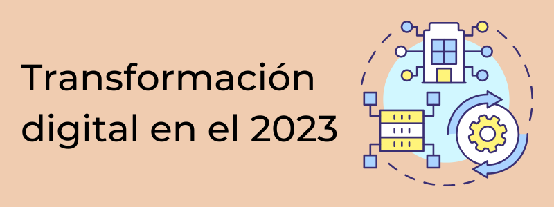 Transformación digital en el 2023