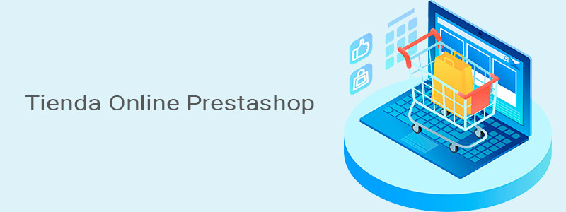 ¿Por qué utilizar Prestashop para crear tu página web de ventas por internet?