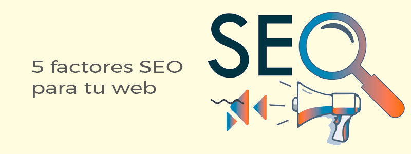 5 factores SEO para tu web