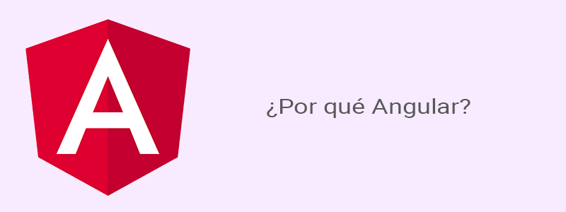 ¿por qué usar Angular?