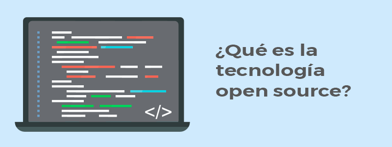 ¿Qué es la tecnología open source?